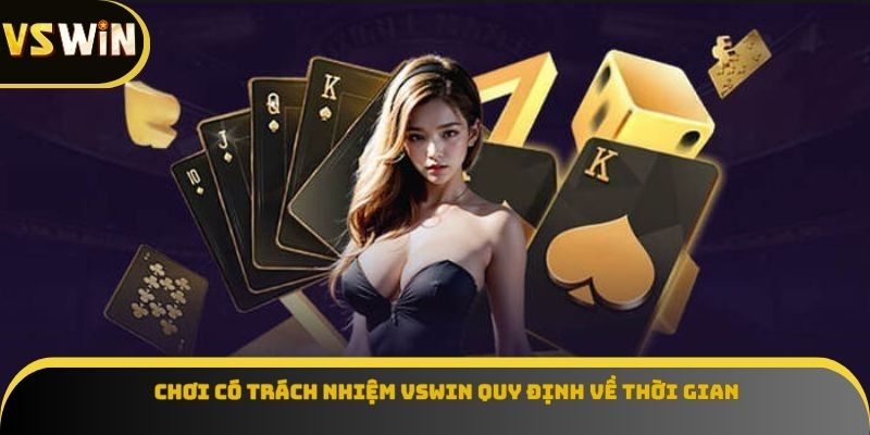 Chơi có trách nhiệm VSWIN quy định về thời gian