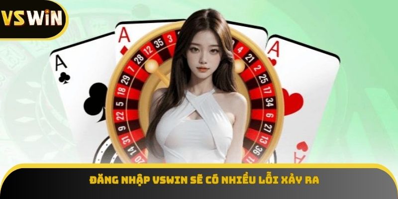 Đăng nhập VSWIN sẽ có nhiều lỗi xảy ra