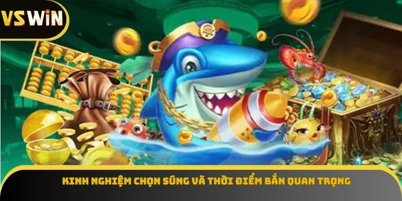 Kinh nghiệm chọn súng và thời điểm bắn quan trọng