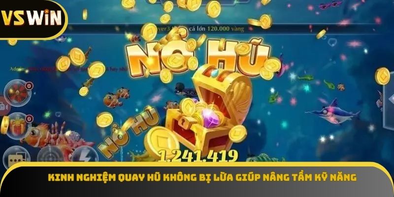 Kinh nghiệm quay hũ không bị lừa