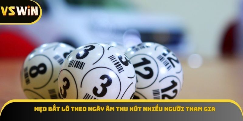 Mẹo bắt lô theo ngày âm thu hút nhiều người tham gia